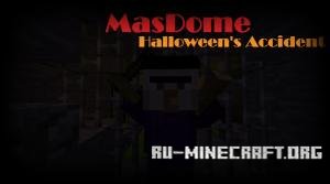 MasDome: Halloween's Accident