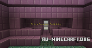 Sit in a Cube and Do Nothing