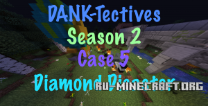 DANK-Tectives S2 Case 5: Diamond Disaster