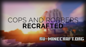 Cops and Robbers: ReCrafted