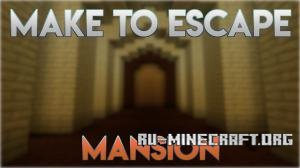 Make to Escape - Mansion