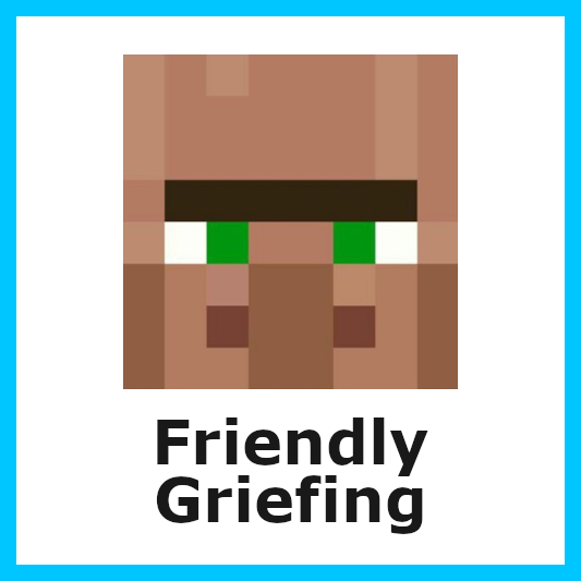 Friendly Griefing  1.19