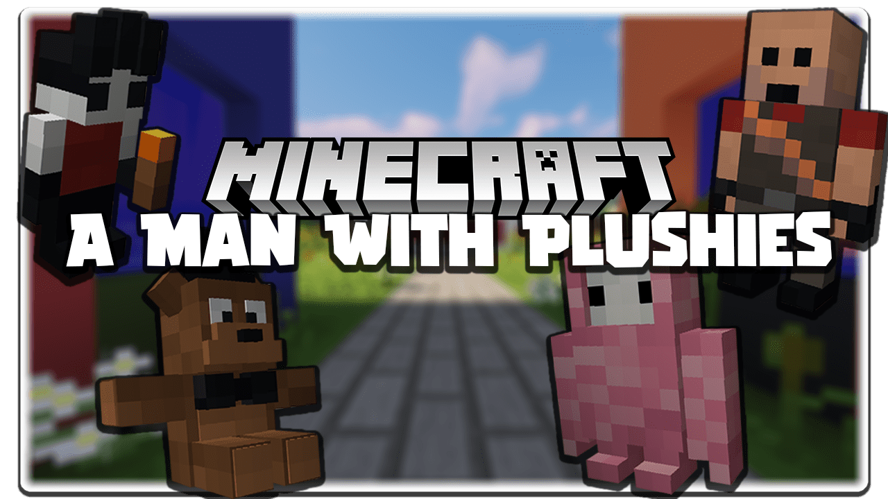 A Man With Plushies для Minecraft 1.12.2