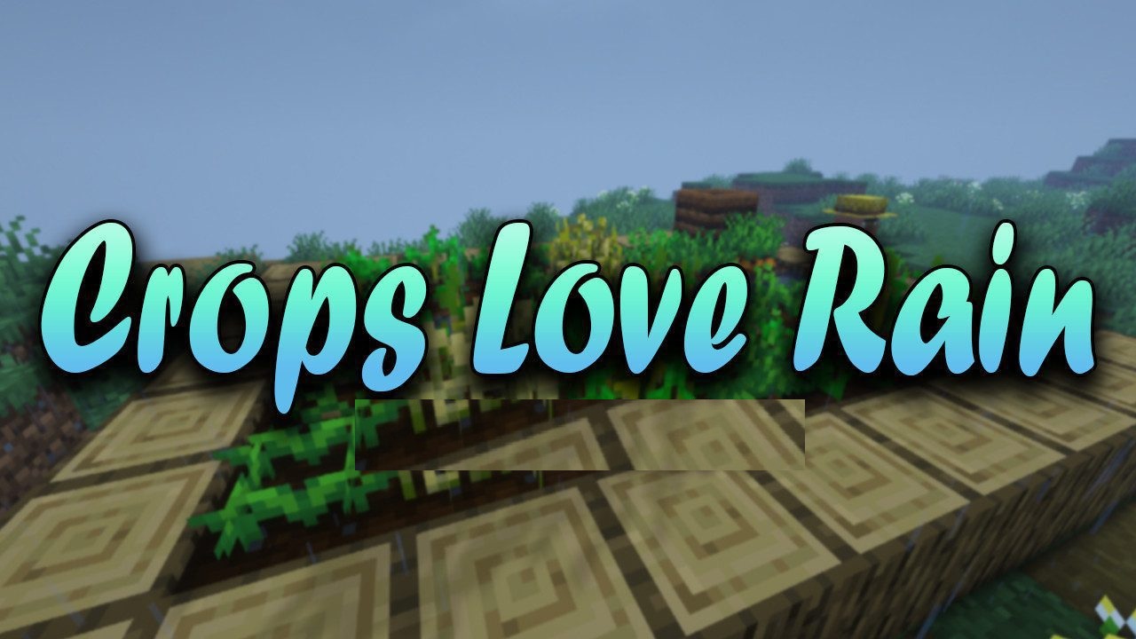 Crops Love Rain для Minecraft 1.21.4