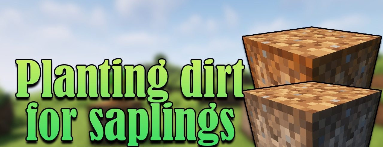 Planting Dirt for Saplings  1.19.4