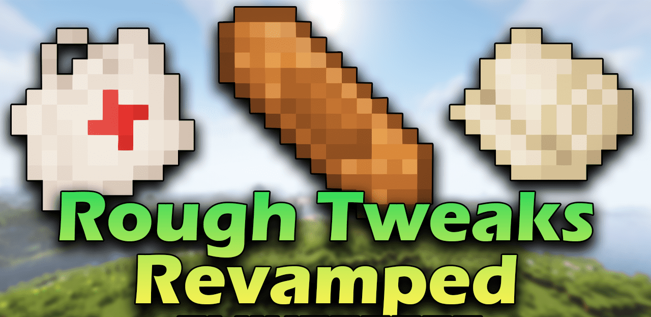 Rough Tweaks Revamped для Minecraft 1.18.2