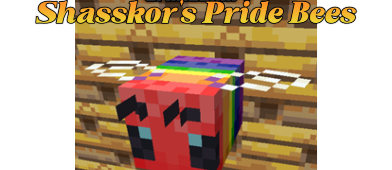 Shasskor’s Pride Bees  1.20.6